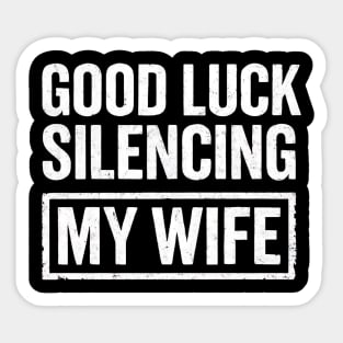 Good-Luck-Silencing-My-Wife Sticker